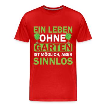 Ein Leben Ohne Garten Ist Möglich - Männer Premium Bio T-Shirt - Rot - Vorne - Damien (186cm)