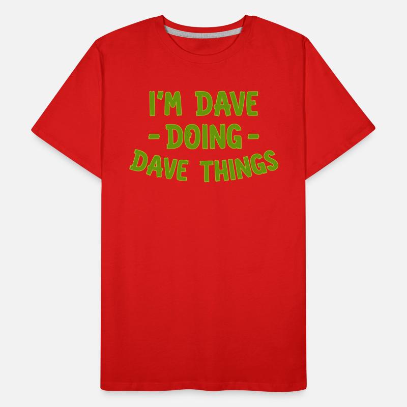 I am Dave Doing Dave Things Men's Premium Organic T-Shirt
