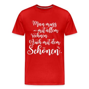 Man Muss Mit Allem Rechnen Auch Mit Dem Schönen - Männer Premium Bio T-Shirt - Rot - Vorne - Damien (186cm)