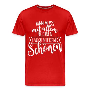 Man Muss Mit Allem Rechnen Auch Mit Dem Schönen - Männer Premium Bio T-Shirt - Rot - Vorne - Damien (186cm)
