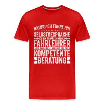 Fahrlehrer witziger Spruch für die Arbeit Beruf - Männer Premium Bio T-Shirt - Rot - Vorne - Damien (186cm)