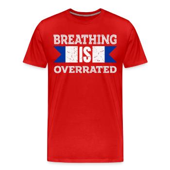 Breathing is Overrated - Men's Premium Organic T-Shirt - red - Front - Damien (186cm)