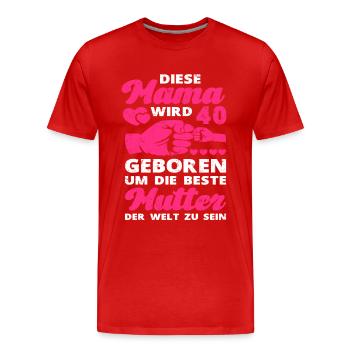 Mama 40 Geburtstag Mutter 40 Jahre Mutti Spruch - Männer Premium Bio T-Shirt - Rot - Vorne - Damien (186cm)