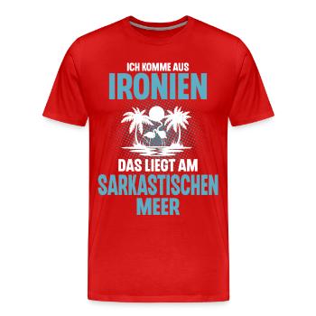 Ich Komme Aus Ironien Das Liegt Am Sarkastischen - Männer Premium Bio T-Shirt - Rot - Vorne - Damien (186cm)