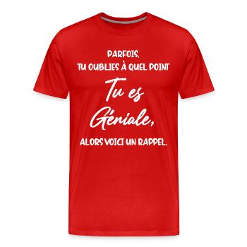 Parfois Tu oublies à quel point tu es Géniale - T-shirt bio Premium Homme - rouge - Devant - Damien (186cm)