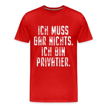 Privatier Ich Muss Gar Nichts Unternehmer Freiheit - Männer Premium Bio T-Shirt - Rot - Vorne - Damien (186cm)