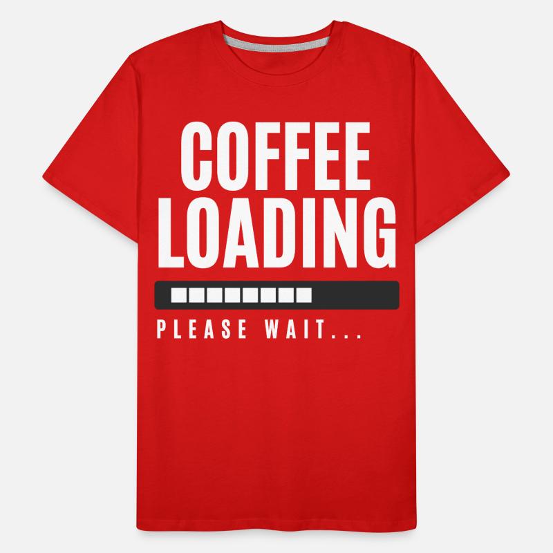 Coffee Loading Please Wait Men's Premium Organic T-Shirt