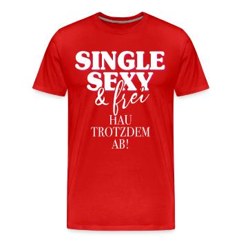 Single Sexy Hau Trotzdem Ab Anti Flirt Anmachen - Männer Premium Bio T-Shirt - Rot - Vorne - Damien (186cm)