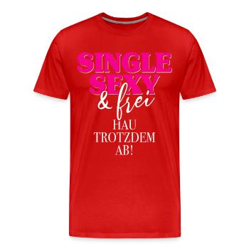 Single Sexy Hau Trotzdem Ab Anti Flirt Anmachen - Männer Premium Bio T-Shirt - Rot - Vorne - Damien (186cm)