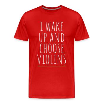 Geigenspieler I Wake Up And Choose Violins Geige - Männer Premium Bio T-Shirt - Rot - Vorne - Damien (186cm)