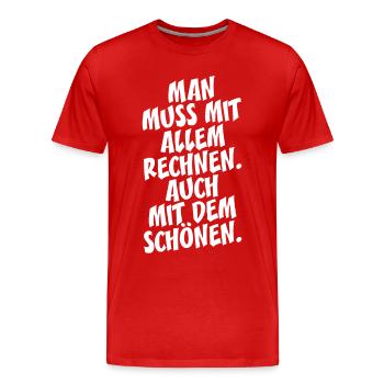 Man Muss Mit Allem Rechnen Auch Mit Dem Schönen - Männer Premium Bio T-Shirt - Rot - Vorne - Damien (186cm)