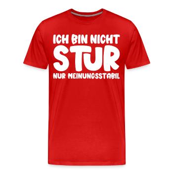Ich bin nicht stur nur meinungsstabil - Männer Premium Bio T-Shirt - Rot - Vorne - Damien (186cm)