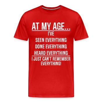 At my age I have seen everything funny shirt - Men's Premium Organic T-Shirt - red - Front - Damien (186cm)