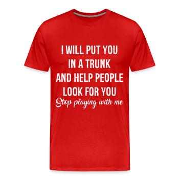 I will put you In a trunk funny shirt - T-shirt bio Premium Homme - rouge - Devant - Damien (186cm)