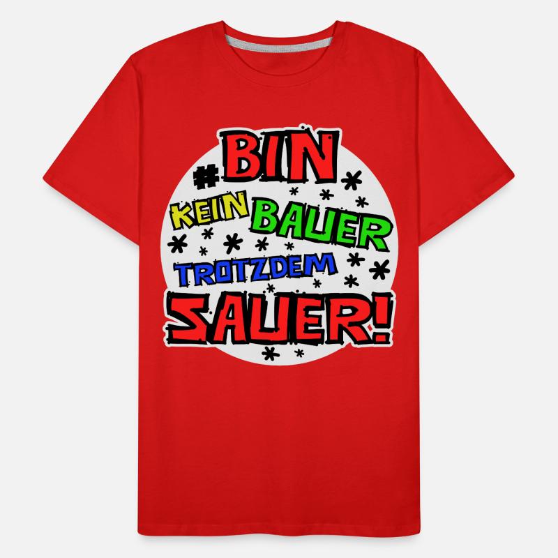 Bin kein Bauer trotzdem sauer Männer Premium Bio T-Shirt