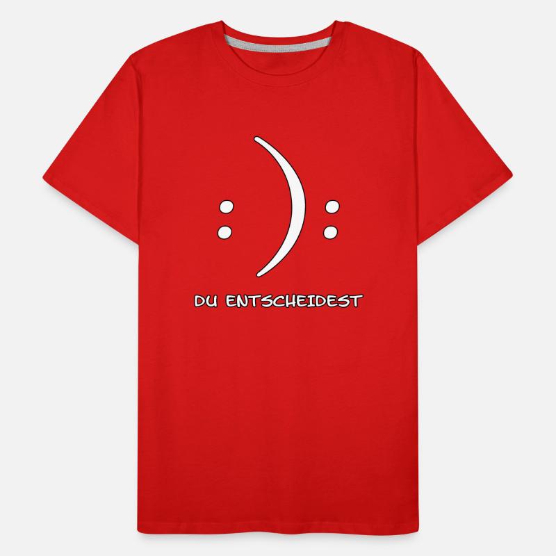 Du entscheidest Glücklich oder Unglücklich Witz Männer Premium Bio T-Shirt