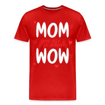 Maman tu es Wow Maman Tu es Wow Maman Fête des Mères - T-shirt bio Premium Homme - rouge - Devant - Damien (186cm)