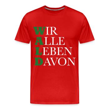 Wald - Wir alle leben davon - Männer Premium Bio T-Shirt - Rot - Vorne - Damien (186cm)