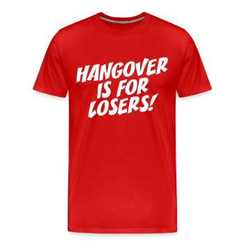 Hangover Is For Losers Kater Ist Für Verlierer Alk - T-shirt bio Premium Homme - rouge - Devant - Damien (186cm)