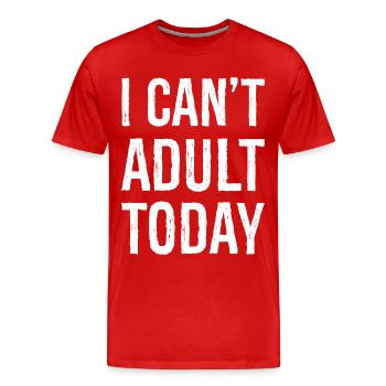 Je ne peux pas adulte aujourd’hui - T-shirt bio Premium Homme - rouge - Devant - Damien (186cm)