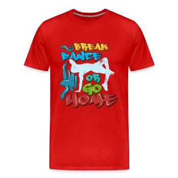Break Dance Or Go Home - Männer Premium Bio T-Shirt - Rot - Vorne - Damien (186cm)