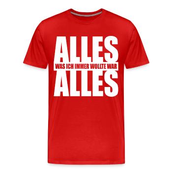 Alles Was Ich Immer Wollte War Alles! Ironie Alles - Männer Premium Bio T-Shirt - Rot - Vorne - Damien (186cm)