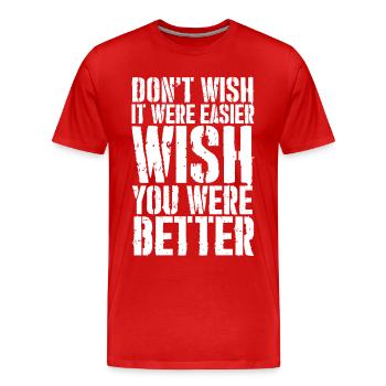 ne souhaite pas que ce soit plus facile souhaite que tu sois meilleur - T-shirt bio Premium Homme - rouge - Devant - Damien (186cm)