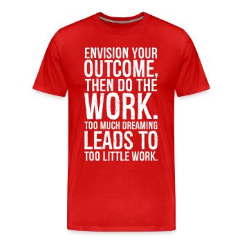 Stellen Sie sich Ihr Ergebnis vor und erledigen Sie dann die Arbeit - Männer Premium Bio T-Shirt - Rot - Vorne - Damien (186cm)