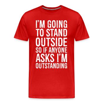 I'm going to stand outside so If anyone asks - T-shirt bio Premium Homme - rouge - Devant - Damien (186cm)