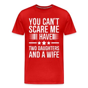 Du kannst mich nicht erschrecken Ich habe zwei Töchter und eine Frau - Männer Premium Bio T-Shirt - Rot - Vorne - Damien (186cm)