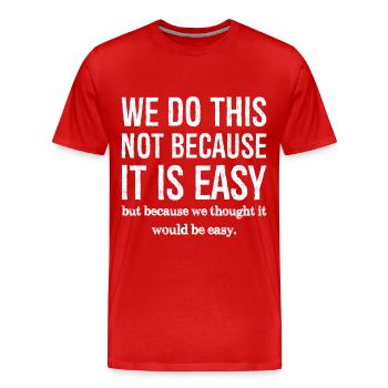 Nous ne le faisons pas parce que c’est facile - T-shirt bio Premium Homme - rouge - Devant - Damien (186cm)