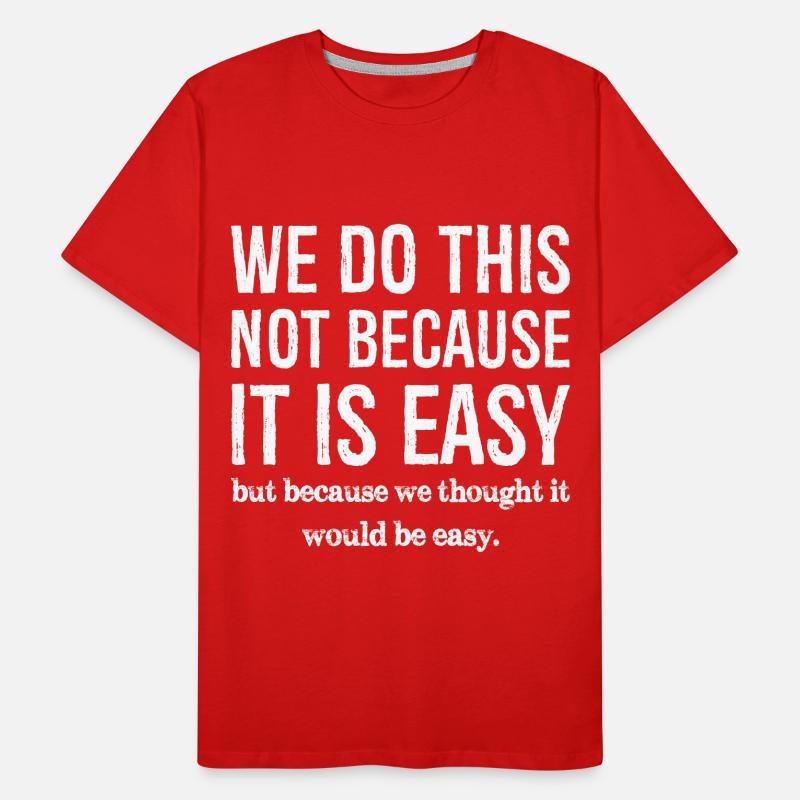 Nous ne le faisons pas parce que c’est facile T-shirt bio Premium Homme