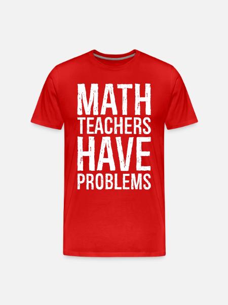 math teachers have problems - Men's Premium Organic T-Shirt - red