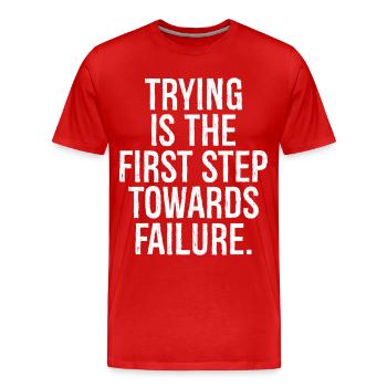 trying is the first step towards failure - Men's Premium Organic T-Shirt - red - Front - Damien (186cm)