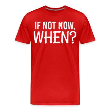 If not now when - Men's Premium Organic T-Shirt - red - Front - Damien (186cm)
