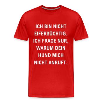 bin nicht eifersüchtig lustiger Eifersucht Spruch - Männer Premium Bio T-Shirt - Rot - Vorne - Damien (186cm)