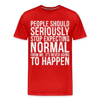 people should seriously stop expecting normal - Männer Premium Bio T-Shirt - Rot - Vorne - Damien (186cm)