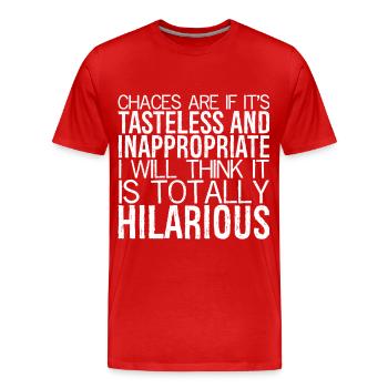 chances are If it's tasteless and inappropriate - Männer Premium Bio T-Shirt - Rot - Vorne - Damien (186cm)