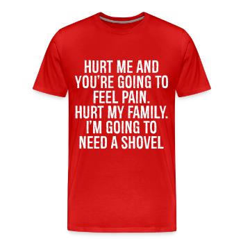 Verletze mich und du wirst Schmerz fühlen, Familie verletzen - Männer Premium Bio T-Shirt - Rot - Vorne - Damien (186cm)