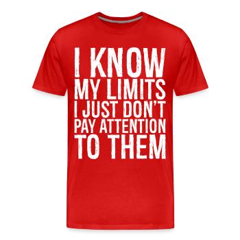Ich kenne meine Grenzen, ich achte nur nicht auf sie - Männer Premium Bio T-Shirt - Rot - Vorne - Damien (186cm)
