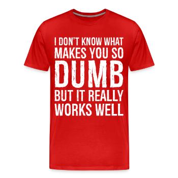 I don't know what makes you so dumb but it really - Men's Premium Organic T-Shirt - red - Front - Damien (186cm)