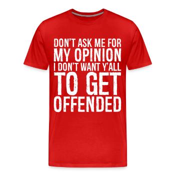 fragt mich nicht nach meiner Meinung, ich will euch alle nicht - Männer Premium Bio T-Shirt - Rot - Vorne - Damien (186cm)