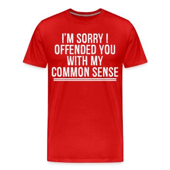 I'm sorry I offended you with my common sense - Men's Premium Organic T-Shirt - red - Front - Damien (186cm)