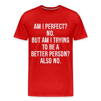 am I perfect no but am I trying to be a better - Men's Premium Organic T-Shirt - red - Front - Damien (186cm)