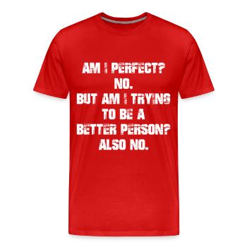am I perfect no but am I trying to be a better - Men's Premium Organic T-Shirt - red - Front - Damien (186cm)