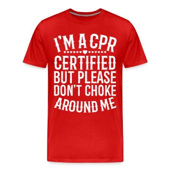 I'm a cpr certified but please don't choke around - Men's Premium Organic T-Shirt - red - Front - Damien (186cm)