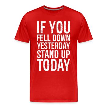 Si vous êtes tombé hier, levez-vous aujourd’hui - T-shirt bio Premium Homme - rouge - Devant - Damien (186cm)