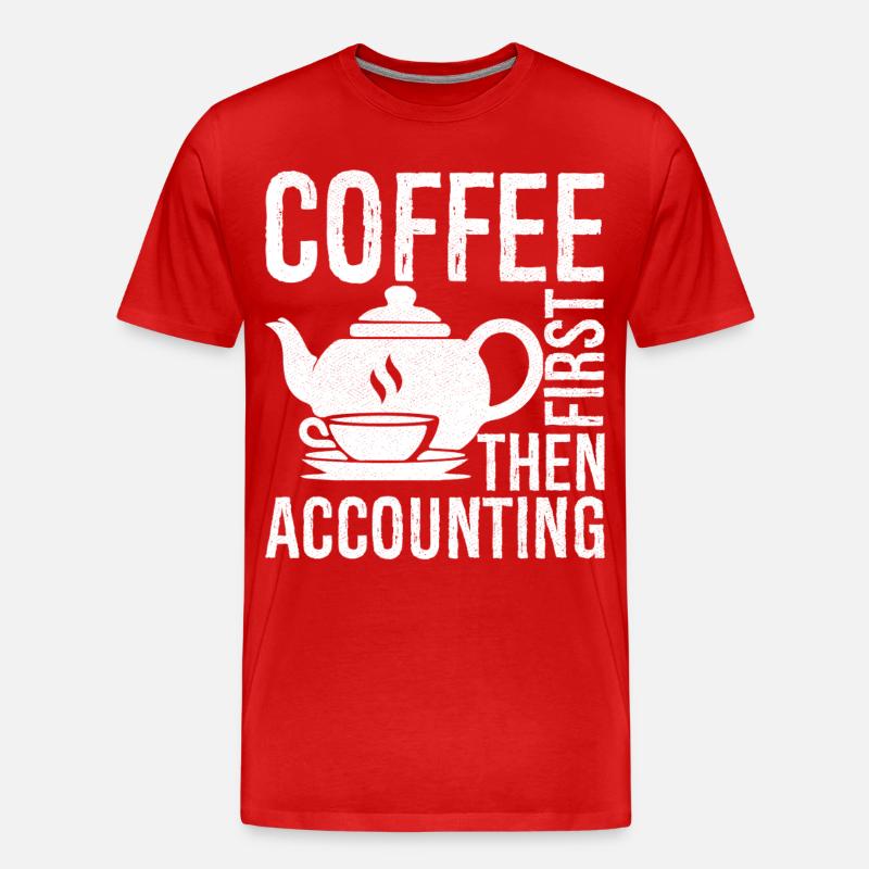 coffee first then accounting - Männer Premium Bio T-Shirt - Rot