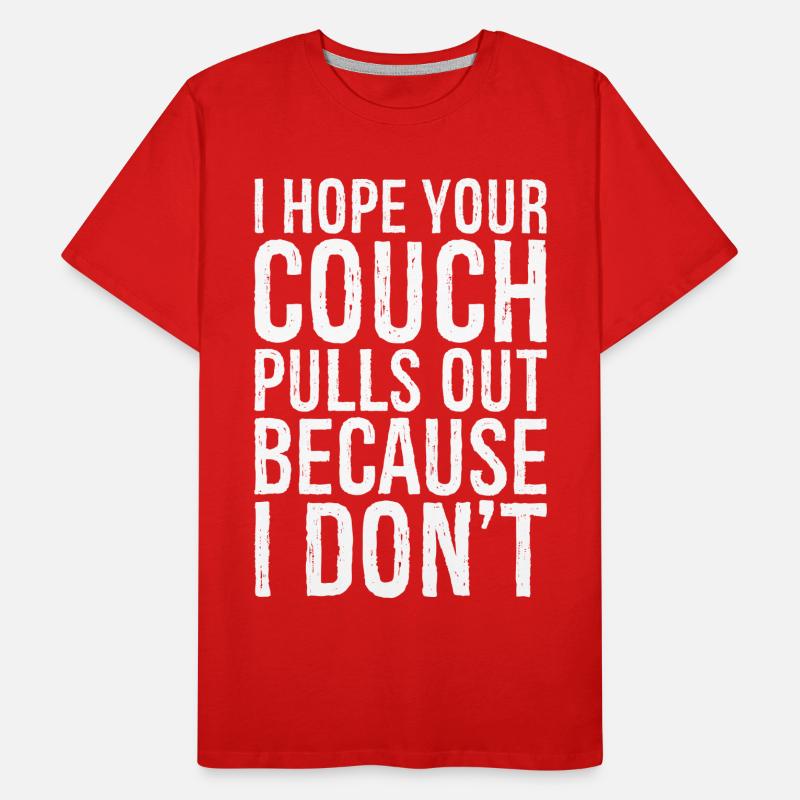 I hope your couch pulls out because I don't Männer Premium Bio T-Shirt