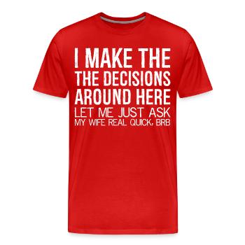 Je prends les décisions ici, permettez-moi de demander - T-shirt bio Premium Homme - rouge - Devant - Damien (186cm)